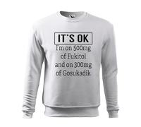 Its Ok Im On 500Mg of Fukitol 300Mg Fukitol 500mg - Funny Gag Fuck it All Sudadera Blanco Unisex Size M