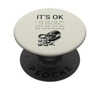 It's Ok I'm On 500mg of Fukitol and 205mg GOSUKADIK PopSockets PopGrip Adhesivo