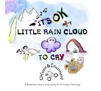 It's OK Little Rain Cloud to Cry: A Bedtime Story and Song to Process Feelings