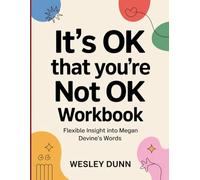 It's OK That You're Not OK Workbook: Flexible Insight Into Megan Devine Words