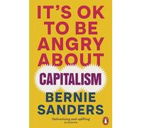 Bernie Sanders – Its Ok To Be Angry About Capitalism – Penguin Books