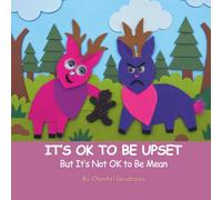 IT'S OK TO BE UPSET. But It's Not OK to Be Mean