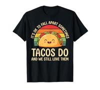 It's Ok To Fall Apart Sometimes Tacos Do and We Still Love T Camiseta