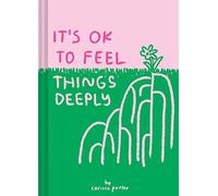 It's OK to Feel Things Deeply: (Uplifting Book for Women; Feel-Good Gift for Women; Books to Help Cope with Anxiety and Depression)
