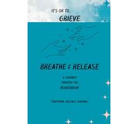 it's ok to Grieve, Breathe, and Release: Emotional Release Journal