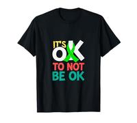 Its Ok to not be Ok Uplifting Message for Positive Vibes Camiseta