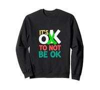 Its Ok to not be Ok Uplifting Message for Positive Vibes Sudadera