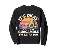 It's Okay Guacamole I'm Extra Too Avocado Food Joke |- Sudadera