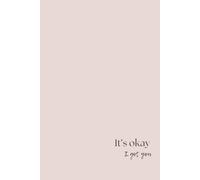 Its Okay, I Got You: Your Mindfulness Journal for Stress and Anxiety Management