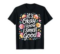 It's Okay I Know I Smell Good Confianza en el Amor Propio |- Camiseta