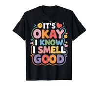 It's Okay I Know I Smell Good Self-Love Confidence - Camiseta gráfica económica, Hombre, Negro, M
