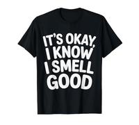 It's Okay I Know I Smell Good Self-Love Confidence |- Camiseta gráfica económica, Hombre, Negro, M