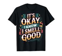 It's Okay I Know I Smell Good Self-Love Confidence - Camiseta gráfica económica, Hombre, Negro, M