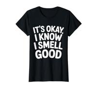 It's Okay I Know I Smell Good Self-Love Confidence |- Camiseta gráfica económica, Mujer, Negro, M