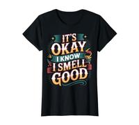 It's Okay I Know I Smell Good Self-Love Confidence - Camiseta gráfica económica, Mujer, Negro, M