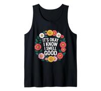 It's Okay I Know I Smell Good Self-Love Confidence - Camiseta sin Mangas