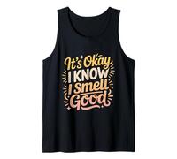It's Okay I Know I Smell Good Self-Love Confidence - Camiseta sin Mangas