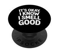 It's Okay I Know I Smell Good Self-Love Confidence |- PopSockets PopGrip Adhesivo