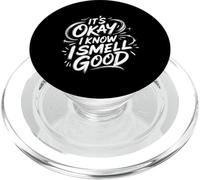 It's Okay I Know I Smell Good Self-Love Confidence - PopSockets PopGrip para MagSafe