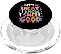 It's Okay I Know I Smell Good Self-Love Confidence - PopSockets PopGrip para MagSafe