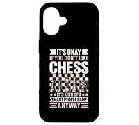 It's Okay If You Don't Like Chess Its Kind of A Smart People Carcasa para iPhone 16