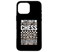 It's Okay If You Don't Like Chess Its Kind of A Smart People Carcasa para iPhone 16 Pro MAX