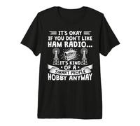 It's Okay If You Don't Like Ham Radio Camiseta Premium