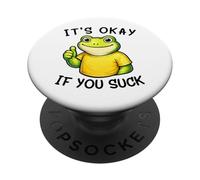It's Okay If You Suck Funny Silly Frog Meme Sarcastic Humor PopSockets PopGrip Adhesivo
