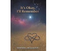 It's Okay, I'll Remember: A Journey of Spiritual Awakening, Soul Recognition, and Finding Hope