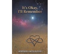 It's Okay, I'll Remember: A Journey of Spiritual Awakening, Soul Recognition, and Finding Hope