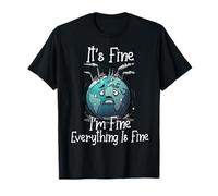 It's Okay, I'm Fine, Everything is is Fine Save Earth Funny Camiseta