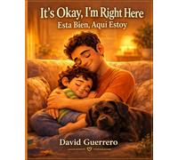 It's Okay, I'm Right Here: Está Bien, Aquí Estoy (Papá's Stories)