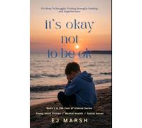 It's Okay Not To be Ok: It's Ok to Struggle: Finding Strength, Healing and Togetherness: 1 (The Cost Of Silence)