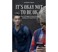 It's Okay Not to be Ok: It's Ok to Struggle: Finding Strength, Healing and Togetherness (The Cost of Silence® Series)