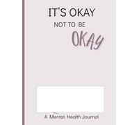 It's Okay Not to be Okay: A Mental Health Journal