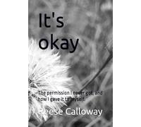 It's okay.: The permission I never got, and how I gave it to myself..