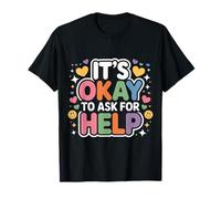 It's Okay To Ask For Help Health Reminder Comfort ------ Camiseta