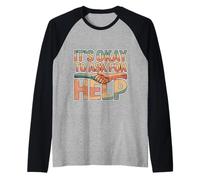 It's Okay To Ask For Help Health Reminder Comfort -- Camiseta Manga Raglan