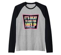 It's Okay To Ask For Help Health Reminder Comfort |- Camiseta Manga Raglan