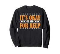 It's Okay To Ask For Help Health Reminder Comfort - Sudadera
