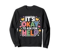It's Okay To Ask For Help Health Reminder Comfort - Sudadera