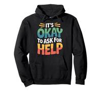 It's Okay To Ask For Help Health Reminder Comfort |- Sudadera con Capucha