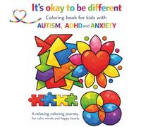 It's Okay to Be Different: A Coloring Book for Kids with Autism, ADHD and Anxiety