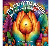 It's Okay to Begin. Finding the Story of You. (Happy Seed Series)