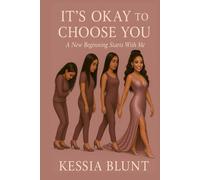 It's Okay To Choose You: A New Beginning Starts With Me