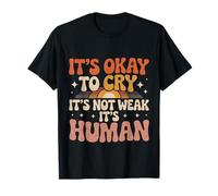 It's Okay To Cry It's Not Weak It's Human Comodidad - Camiseta