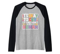 It's Okay To Cry It's Not Weak It's Human Comodidad - Camiseta Manga Raglan
