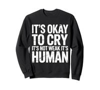 It's Okay To Cry It's Not Weak It's Human Comodidad |- Sudadera