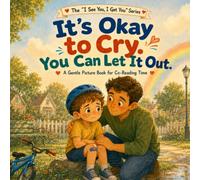 It's Okay to Cry. You Can Let It Out: A Gentle Picture Book for Co-Reading Time (I See You, I Get You)
