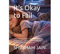 It's Okay to Fail: A Heartwarming Children's Book About Resilience, Growth Mindset, and the Power of Trying Again (Bedtime Stories for Kids Ages 3-12)